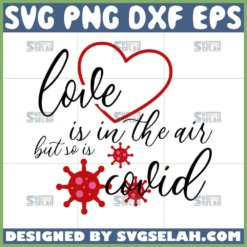 love is in the air but so is covid svg