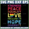 kindness peace equality love inclusion hope diversity svg lgbt quotes svg