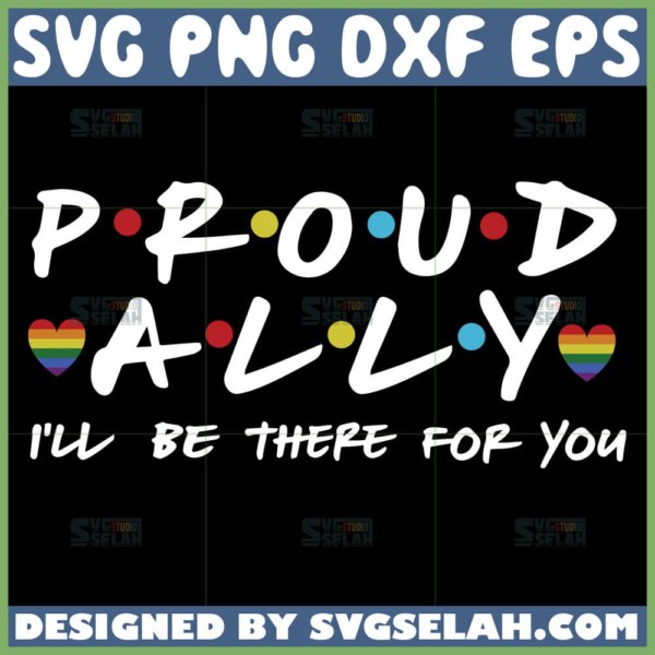 proud ally i will be there for you svg proud ally lgbt friends theme svg