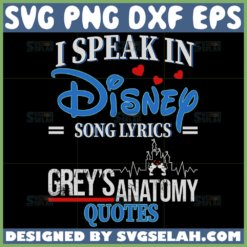 i speak in disney song lyrics and greys anatomy quote svg disney grey anatomy quotes svg