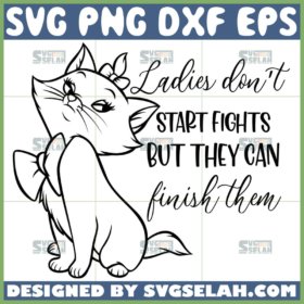 ladies dont start fights but they can finish them svg aristocats marie outline quotes svg