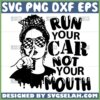 run your car not your mouth svg messy bun racing life svg beautiful girl quotes svg