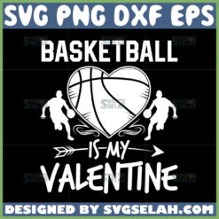 basketball is my valentine svg basketball heart svg