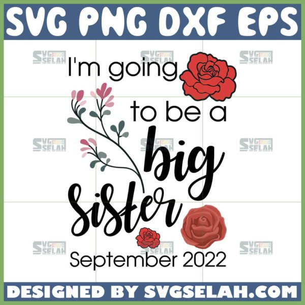 i am going to be a big sister september 2022 svg birthday september svg