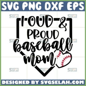 loud and proud baseball mom svg funny baseball mom shirt designs