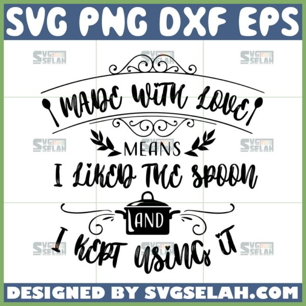 made with love means i liked the spoon and i kept using it svg chef quotes svg