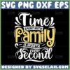 time spent with family is worth every second svg