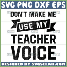 dont make me use my teacher voice svg