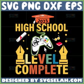 high school level complete 2023 svg high school graduation 2023 svg