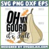 oh my gourd its fall svg