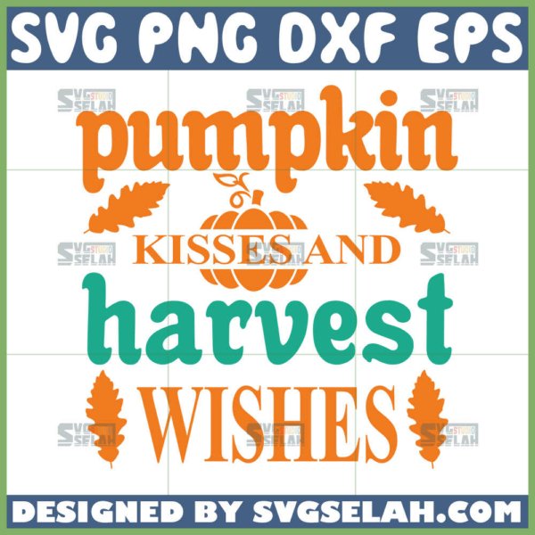 pumpkin kisses and harvest wishes svg