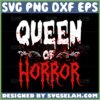 queen of horror halloween svg