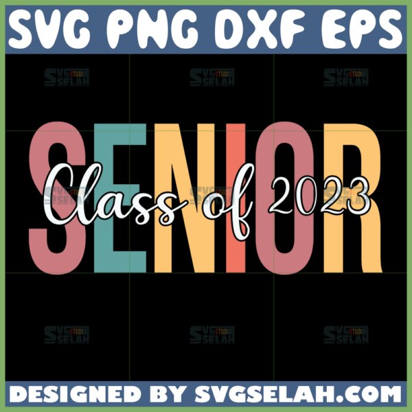 senior class of 2023 svg graduation svg