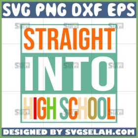 straight into high school svg