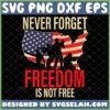 Never Forget Freedom Is Not Free SVG PNG EPS DXF